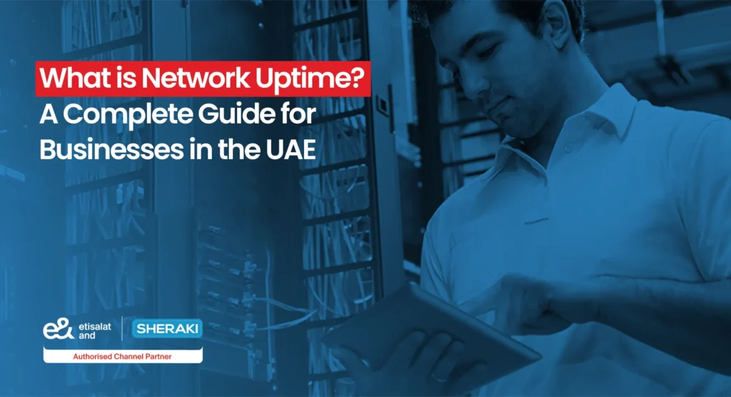 What is Network Uptime? A Complete Guide for Businesses in the UAE