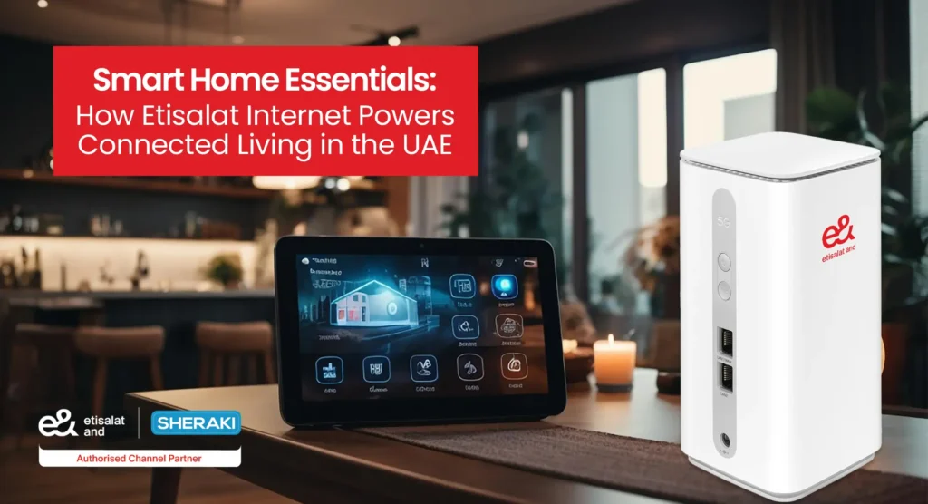 Smart Home Essentials: How Sheraki Internet Powers Connected Living in the UAE